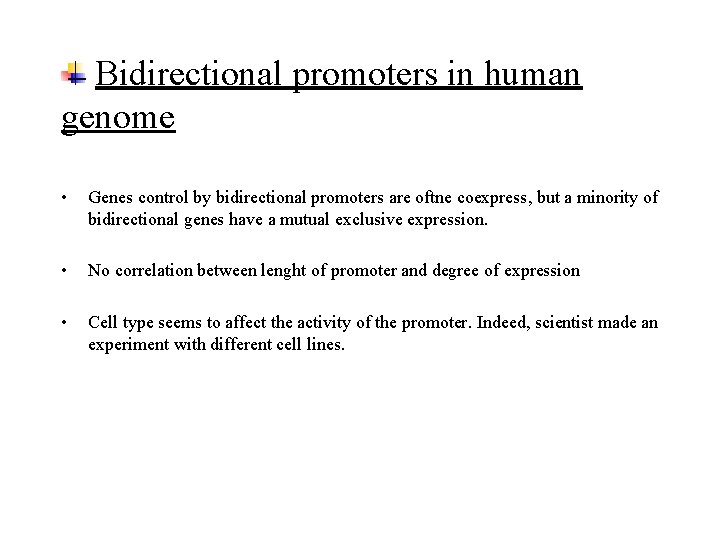 Bidirectional promoters in human genome • Genes control by bidirectional promoters are oftne coexpress,