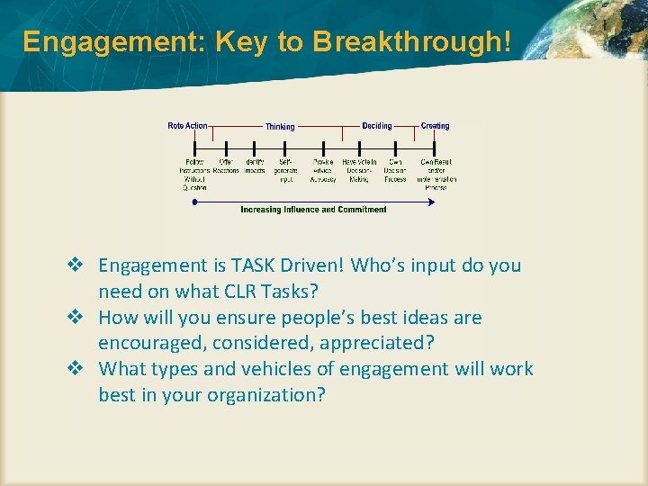 Engagement: Key to Breakthrough! v Engagement is TASK Driven! Who’s input do you need