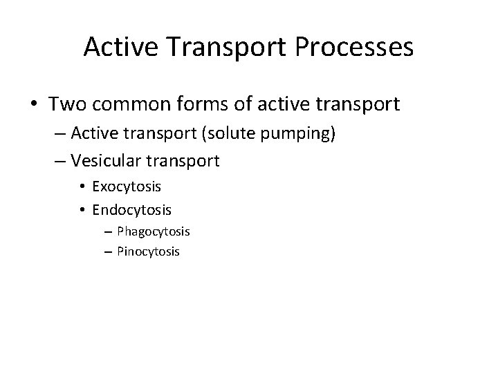 Active Transport Processes • Two common forms of active transport – Active transport (solute