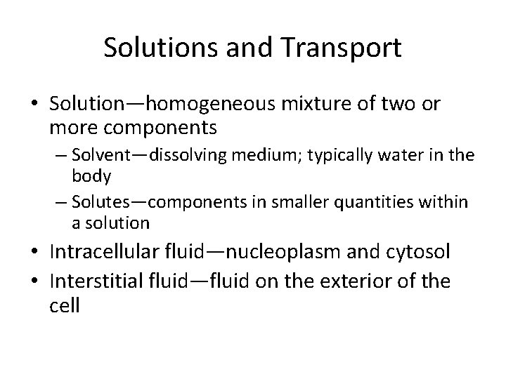 Solutions and Transport • Solution—homogeneous mixture of two or more components – Solvent—dissolving medium;