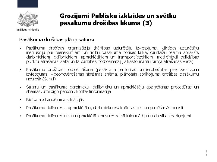 Grozījumi Publisku izklaides un svētku pasākumu drošības likumā (3) Pasākuma drošības plāna saturs: •