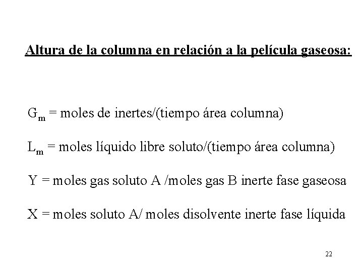 Altura de la columna en relación a la película gaseosa: Gm = moles de