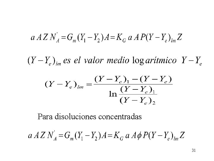 Para disoluciones concentradas 31 