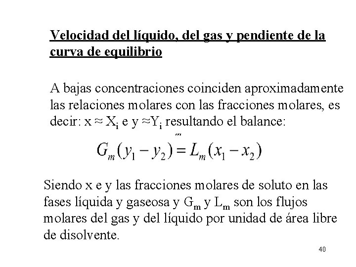 Velocidad del líquido, del gas y pendiente de la curva de equilibrio A bajas