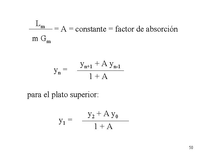 Lm = A = constante = factor de absorción m Gm yn = yn+1