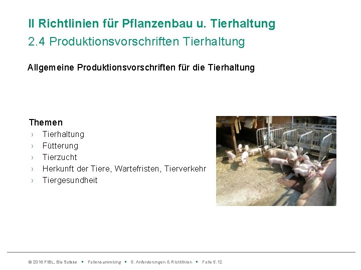 ll Richtlinien für Pflanzenbau u. Tierhaltung 2. 4 Produktionsvorschriften Tierhaltung Allgemeine Produktionsvorschriften für die