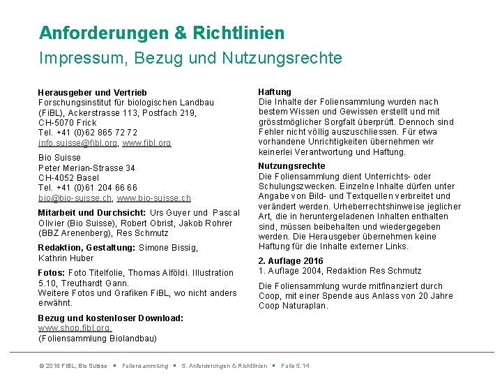 Anforderungen & Richtlinien Impressum, Bezug und Nutzungsrechte Herausgeber und Vertrieb Forschungsinstitut für biologischen Landbau