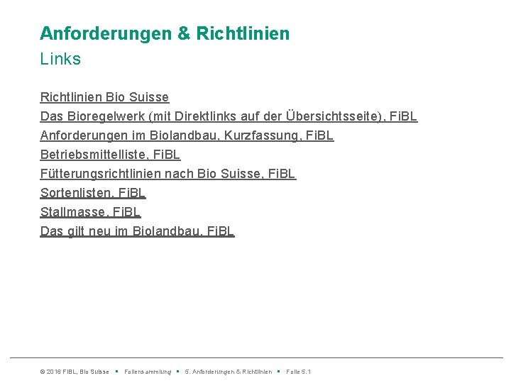Anforderungen & Richtlinien Links Richtlinien Bio Suisse Das Bioregelwerk (mit Direktlinks auf der Übersichtsseite),