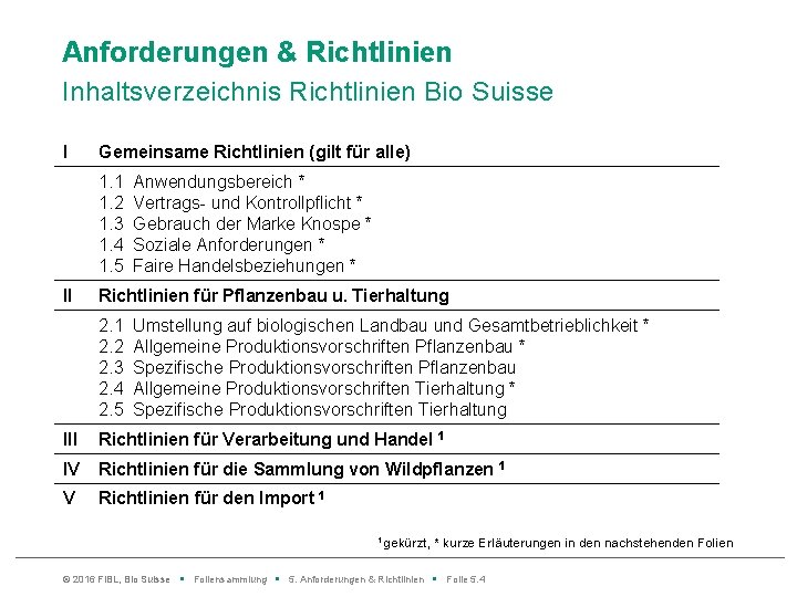 Anforderungen & Richtlinien Inhaltsverzeichnis Richtlinien Bio Suisse l Gemeinsame Richtlinien (gilt für alle) 1.