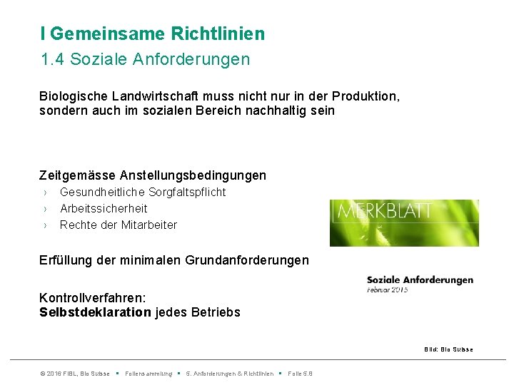 l Gemeinsame Richtlinien 1. 4 Soziale Anforderungen Biologische Landwirtschaft muss nicht nur in der