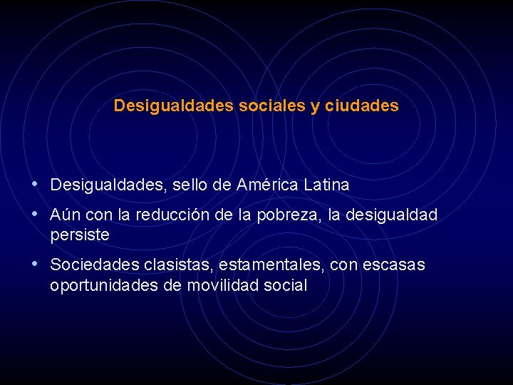 Desigualdades sociales y ciudades • Desigualdades, sello de América Latina • Aún con la