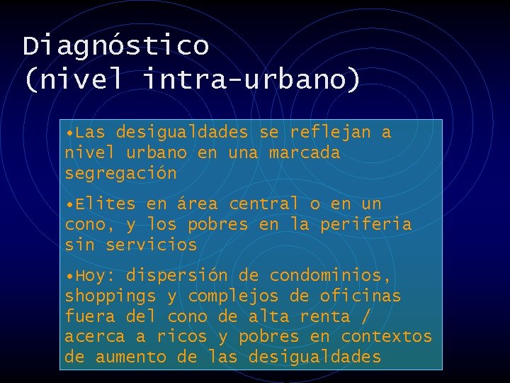 Diagnóstico (nivel intra-urbano) • Las desigualdades se reflejan a nivel urbano en una marcada