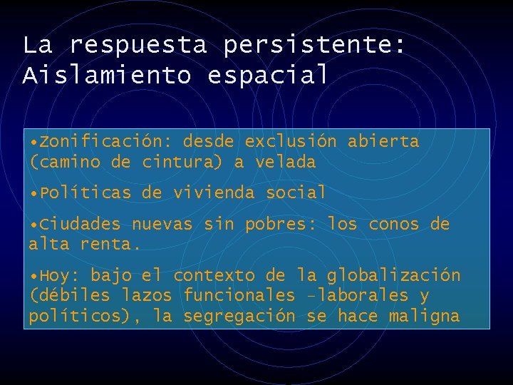 La respuesta persistente: Aislamiento espacial • Zonificación: desde exclusión abierta (camino de cintura) a