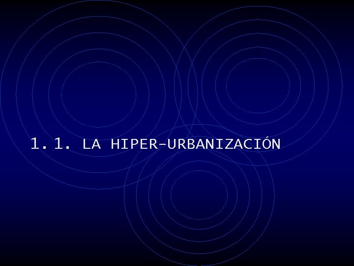 1. 1. LA HIPER-URBANIZACIÓN 