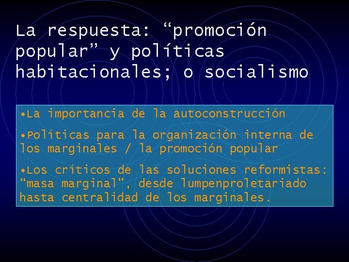 La respuesta: “promoción popular” y políticas habitacionales; o socialismo • La importancia de la