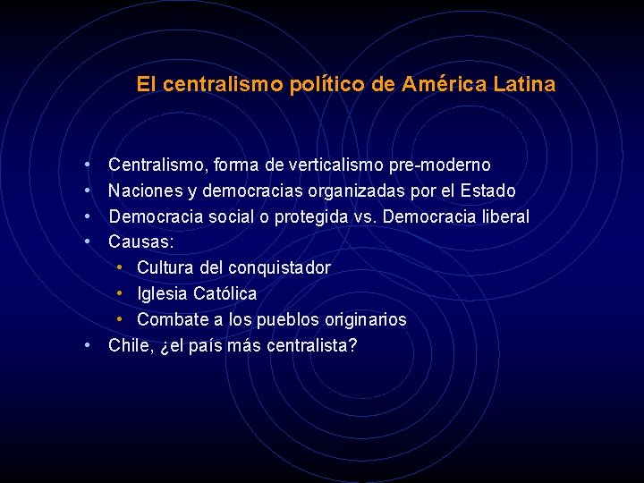 El centralismo político de América Latina • • Centralismo, forma de verticalismo pre-moderno Naciones