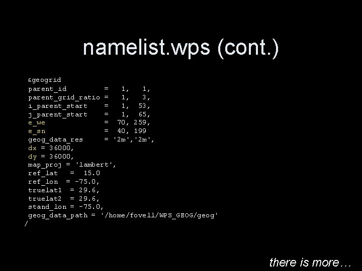 namelist. wps (cont. ) &geogrid parent_id = 1, 1, parent_grid_ratio = 1, 3, i_parent_start namelist. wps (cont. ) &geogrid parent_id = 1, 1, parent_grid_ratio = 1, 3, i_parent_start