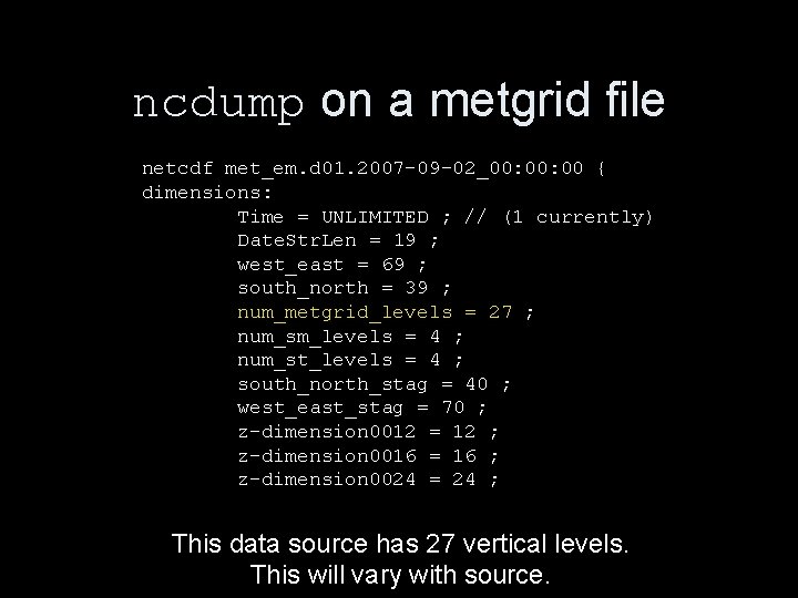 ncdump on a metgrid file netcdf met_em. d 01. 2007 -09 -02_00: 00 { ncdump on a metgrid file netcdf met_em. d 01. 2007 -09 -02_00: 00 {