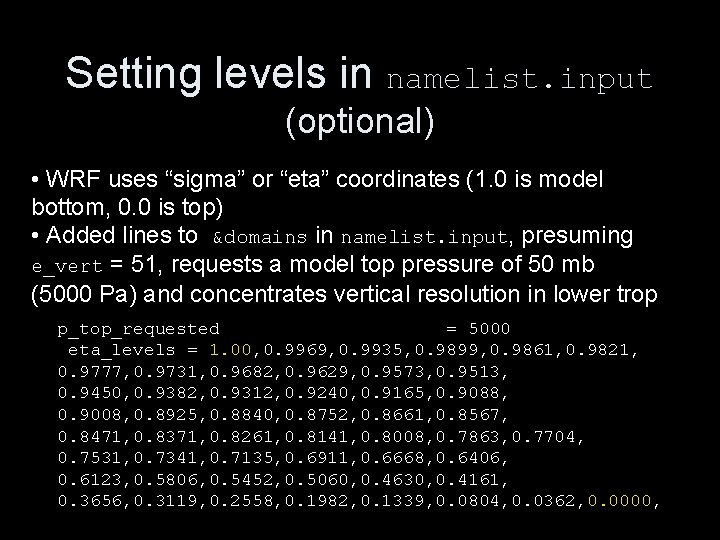 Setting levels in namelist. input (optional) • WRF uses “sigma” or “eta” coordinates (1. Setting levels in namelist. input (optional) • WRF uses “sigma” or “eta” coordinates (1.