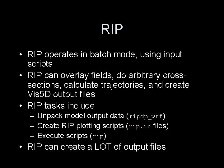 RIP • RIP operates in batch mode, using input scripts • RIP can overlay RIP • RIP operates in batch mode, using input scripts • RIP can overlay
