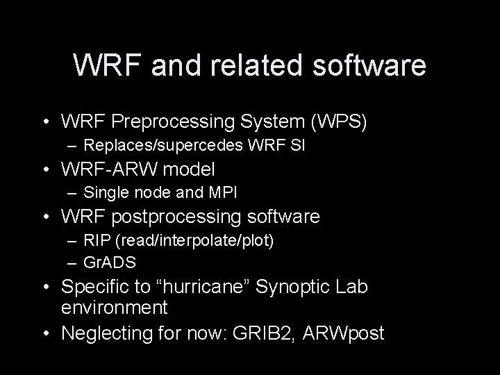 WRF and related software • WRF Preprocessing System (WPS) – Replaces/supercedes WRF SI • WRF and related software • WRF Preprocessing System (WPS) – Replaces/supercedes WRF SI •