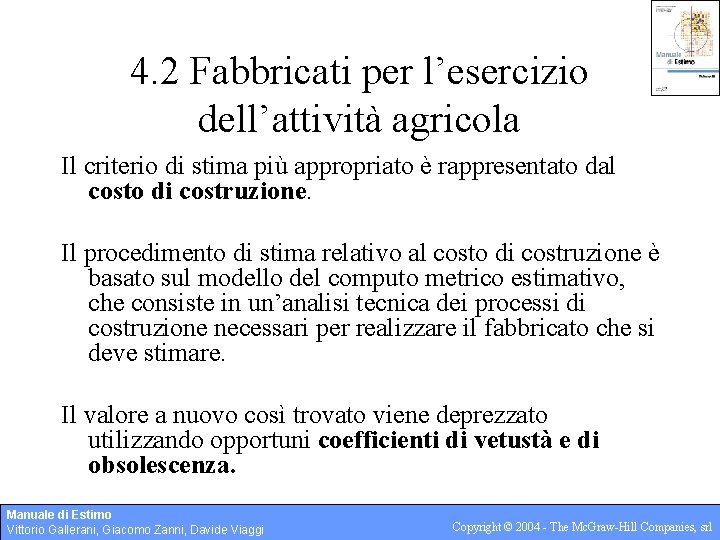 4. 2 Fabbricati per l’esercizio dell’attività agricola Il criterio di stima più appropriato è