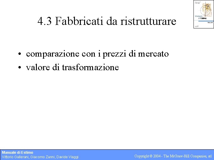 4. 3 Fabbricati da ristrutturare • comparazione con i prezzi di mercato • valore