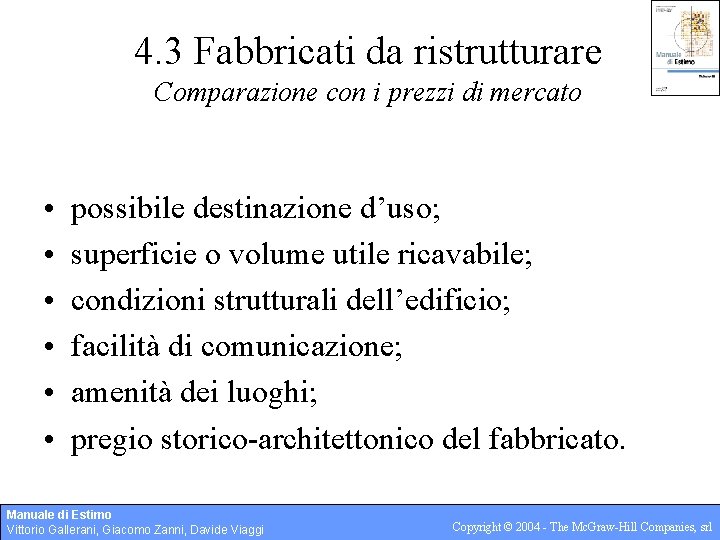 4. 3 Fabbricati da ristrutturare Comparazione con i prezzi di mercato • • •