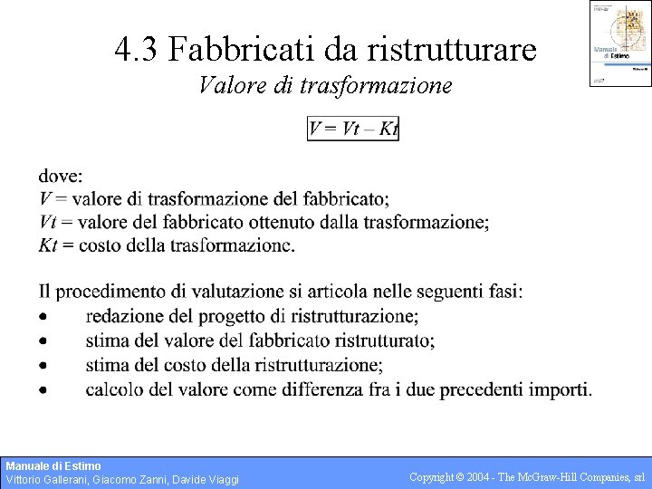 4. 3 Fabbricati da ristrutturare Valore di trasformazione Manuale di Estimo Vittorio Gallerani, Giacomo