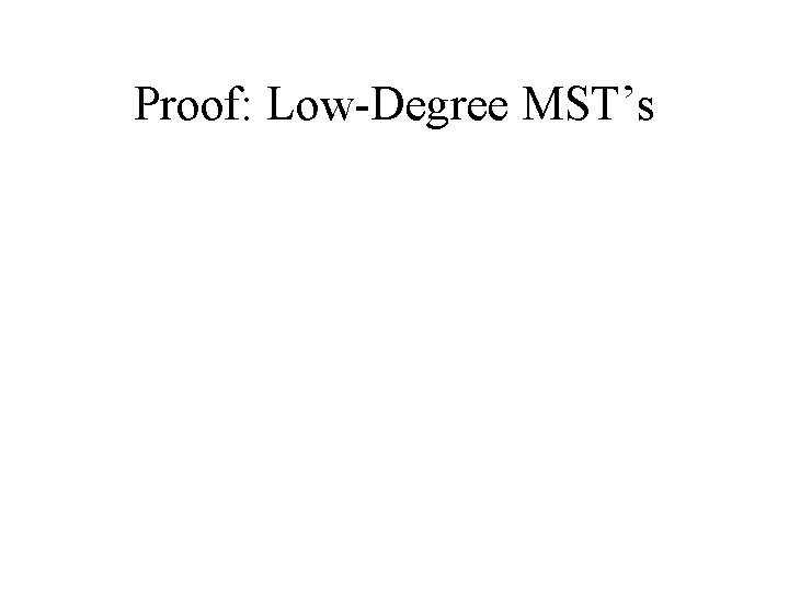 Proof: Low-Degree MST’s 
