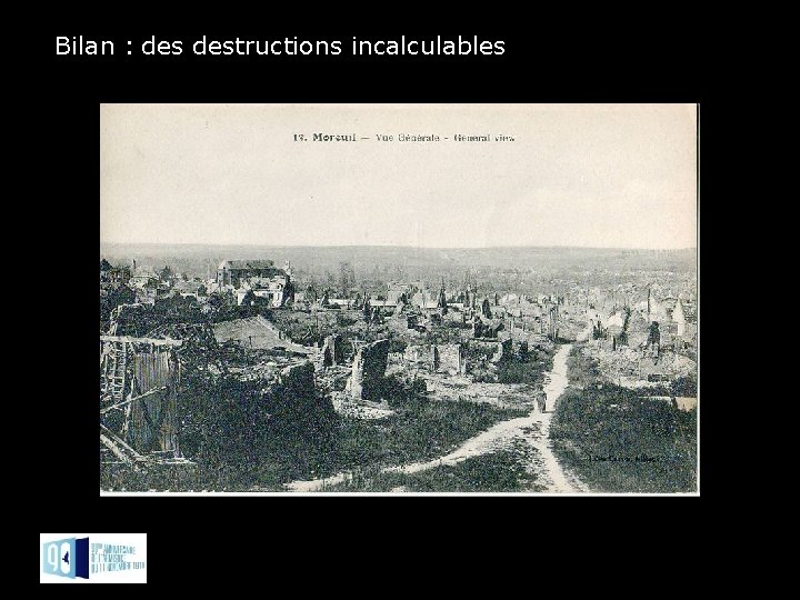 Bilan : destructions incalculables 
