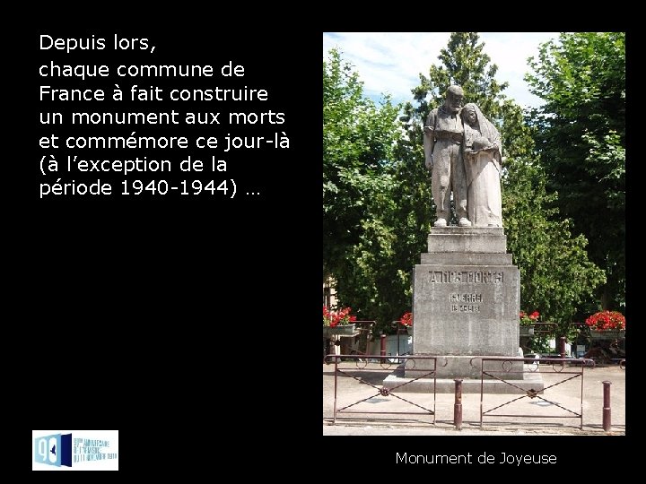 Depuis lors, chaque commune de France à fait construire un monument aux morts et