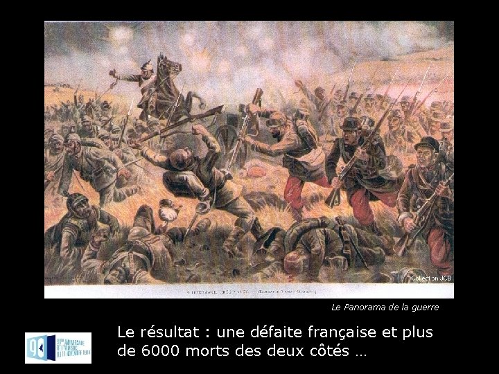 Le Panorama de la guerre Le résultat : une défaite française et plus de