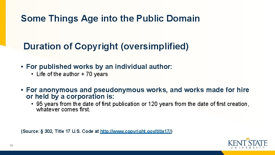 Some Things Age into the Public Domain Duration of Copyright (oversimplified) • For published