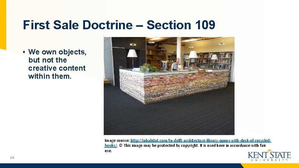 First Sale Doctrine – Section 109 • We own objects, but not the creative
