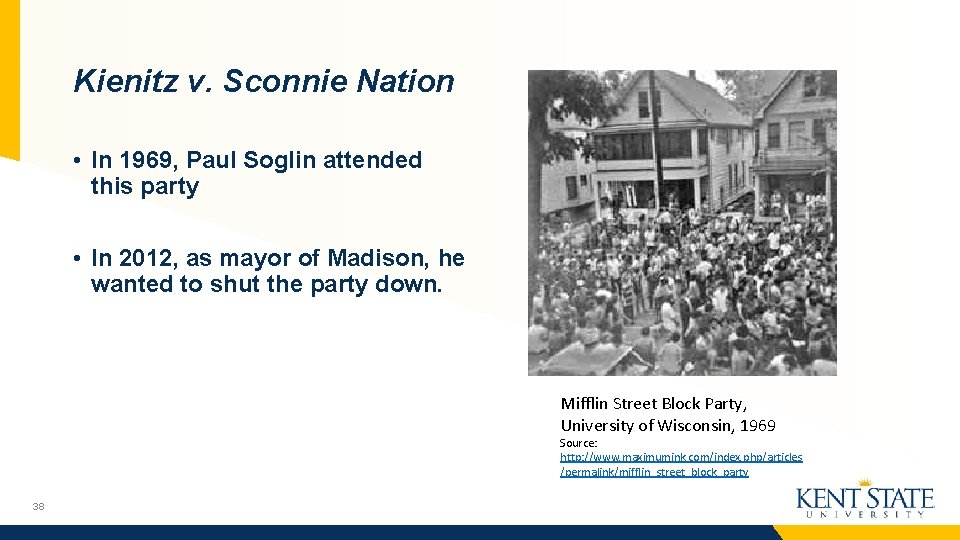 Kienitz v. Sconnie Nation • In 1969, Paul Soglin attended this party • In