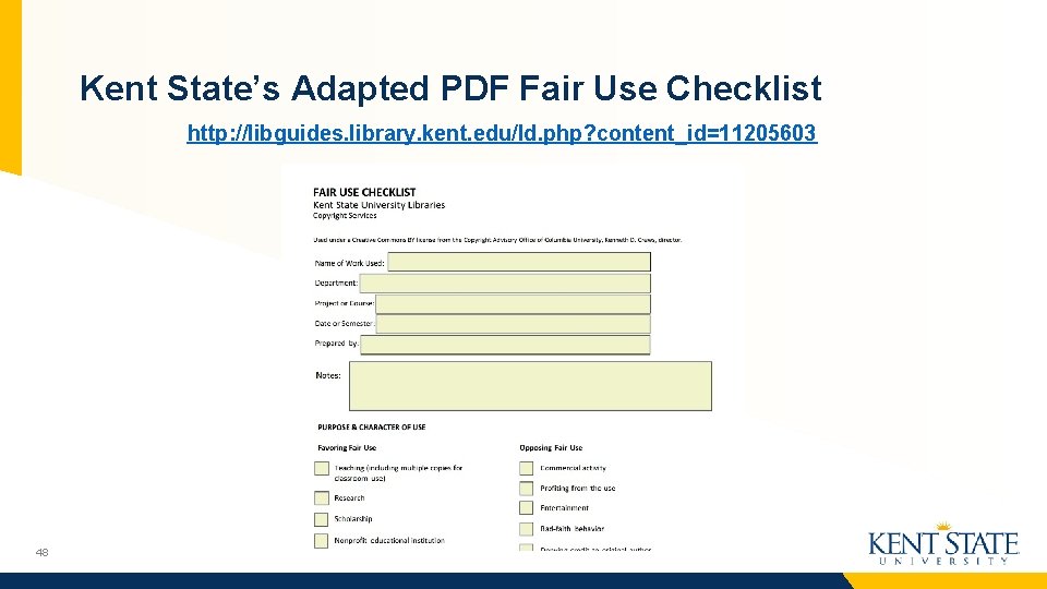 Kent State’s Adapted PDF Fair Use Checklist http: //libguides. library. kent. edu/ld. php? content_id=11205603