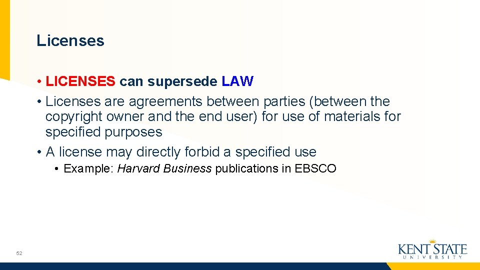 Licenses • LICENSES can supersede LAW • Licenses are agreements between parties (between the