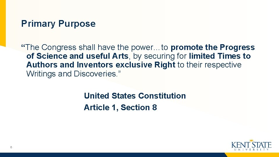 Primary Purpose “The Congress shall have the power…to promote the Progress of Science and