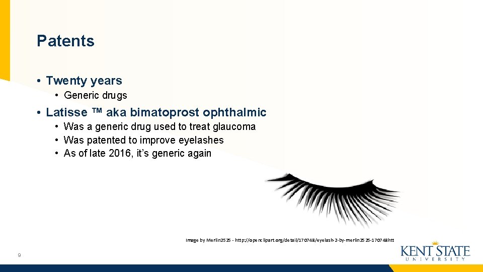 Patents • Twenty years • Generic drugs • Latisse ™ aka bimatoprost ophthalmic •