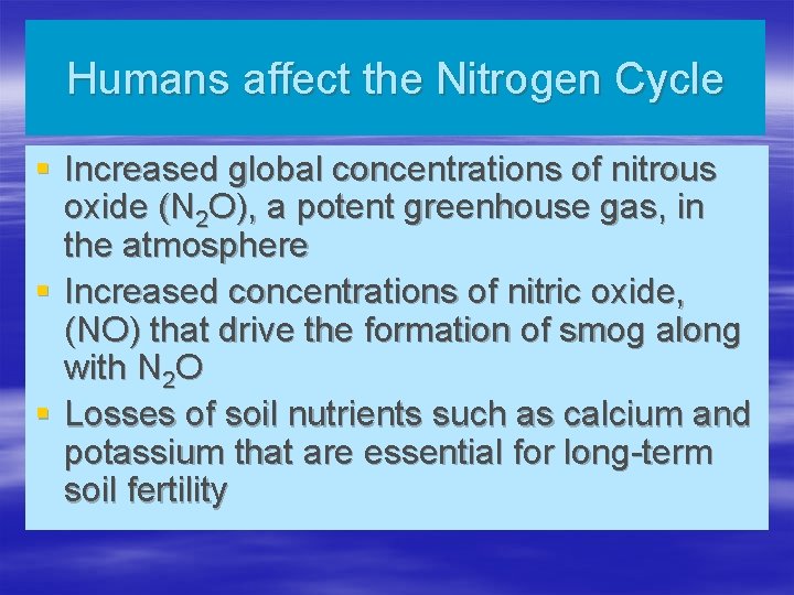 Humans affect the Nitrogen Cycle § Increased global concentrations of nitrous oxide (N 2