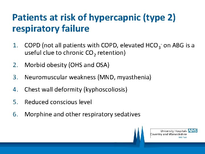 Patients at risk of hypercapnic (type 2) respiratory failure 1. COPD (not all patients