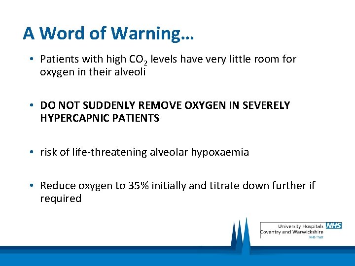 A Word of Warning… • Patients with high CO 2 levels have very little