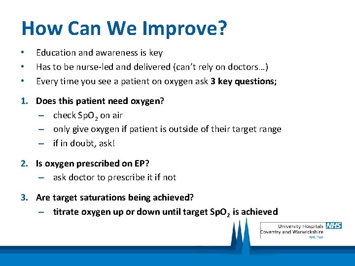 How Can We Improve? • • • Education and awareness is key Has to