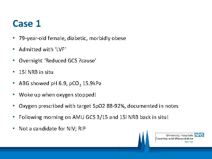 Case 1 • 79 -year-old female, diabetic, morbidly obese • Admitted with ‘LVF’ •