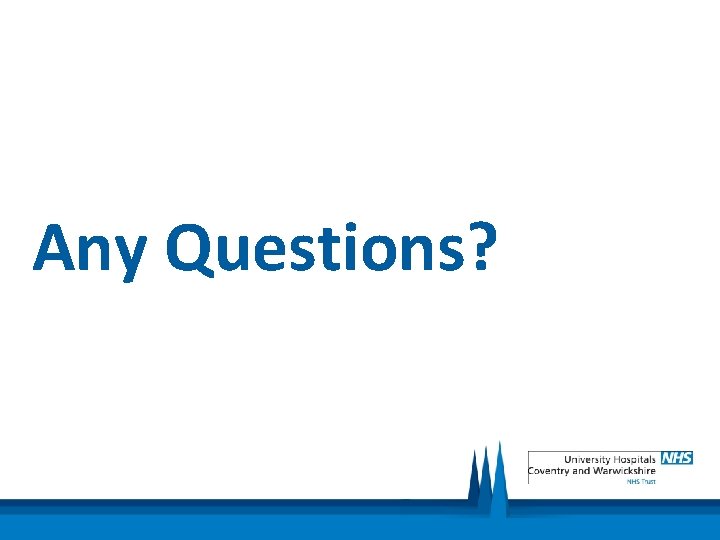Any Questions? 