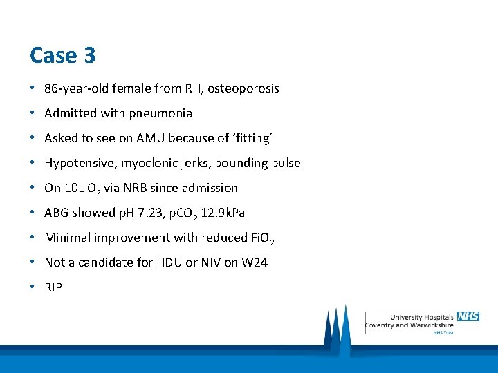 Case 3 • 86 -year-old female from RH, osteoporosis • Admitted with pneumonia •