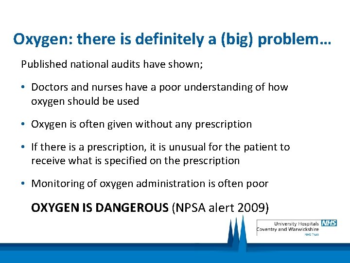 Oxygen: there is definitely a (big) problem… Published national audits have shown; • Doctors