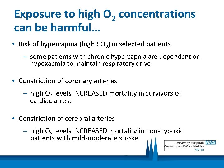 Exposure to high O 2 concentrations can be harmful… • Risk of hypercapnia (high