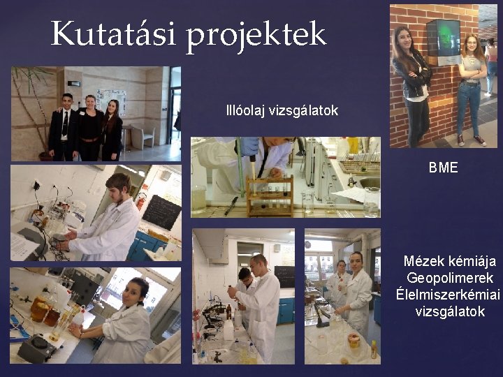 Kutatási projektek Illóolaj vizsgálatok BME Mézek kémiája Geopolimerek Élelmiszerkémiai vizsgálatok Kutatási projektek Illóolaj vizsgálatok BME Mézek kémiája Geopolimerek Élelmiszerkémiai vizsgálatok